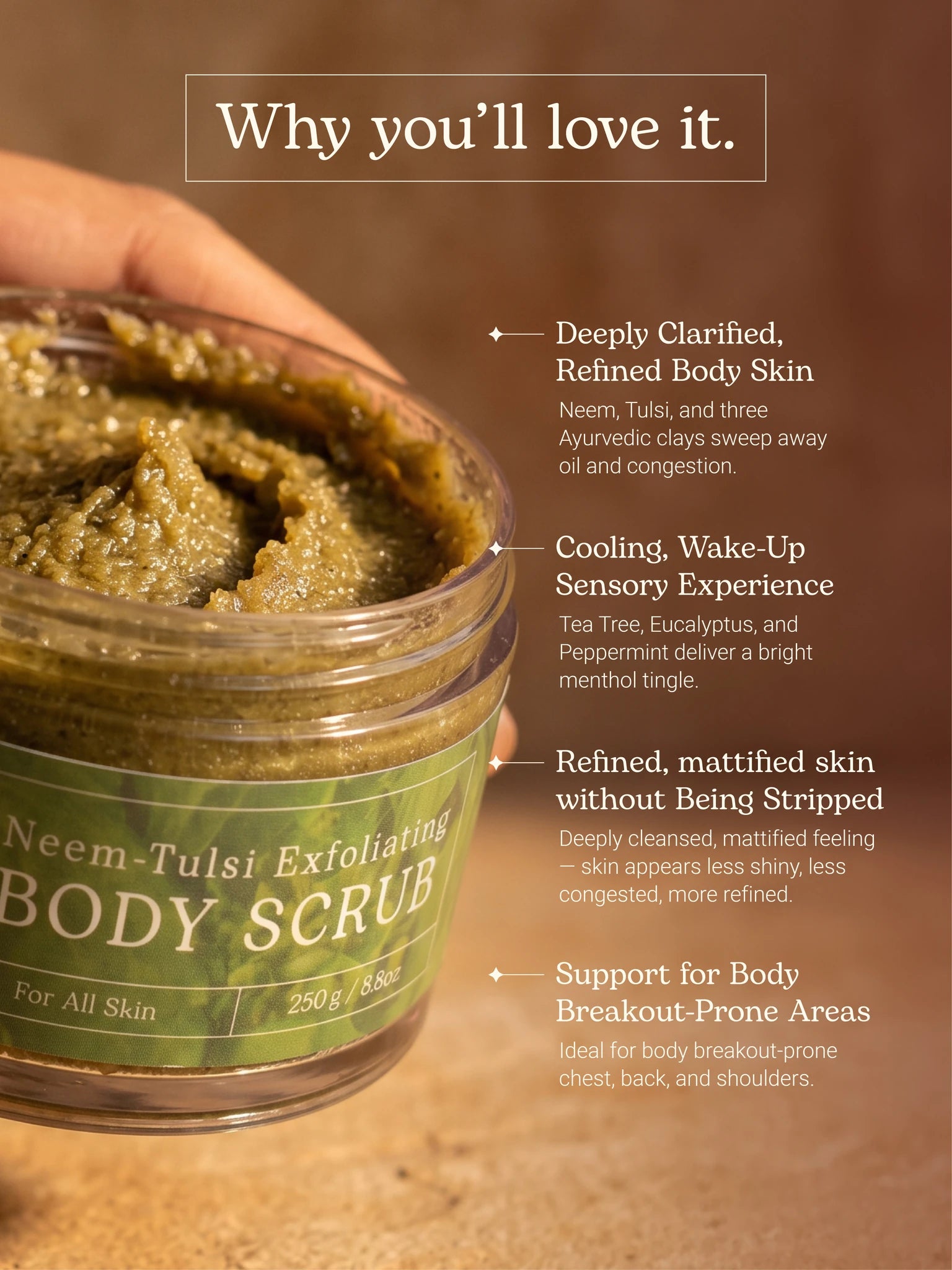 Why you'll love it — Tanuh Neem & Tulsi body scrub benefits: clarifies and refines body skin, cooling tea tree, eucalyptus and peppermint tingle, mattified feel without stripping, for breakout-prone chest, back and shoulders